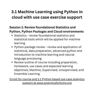 3.1 Machine Learning using Python in cloud environment -and- 1:1 use case support to apply learning (15-25 hours)